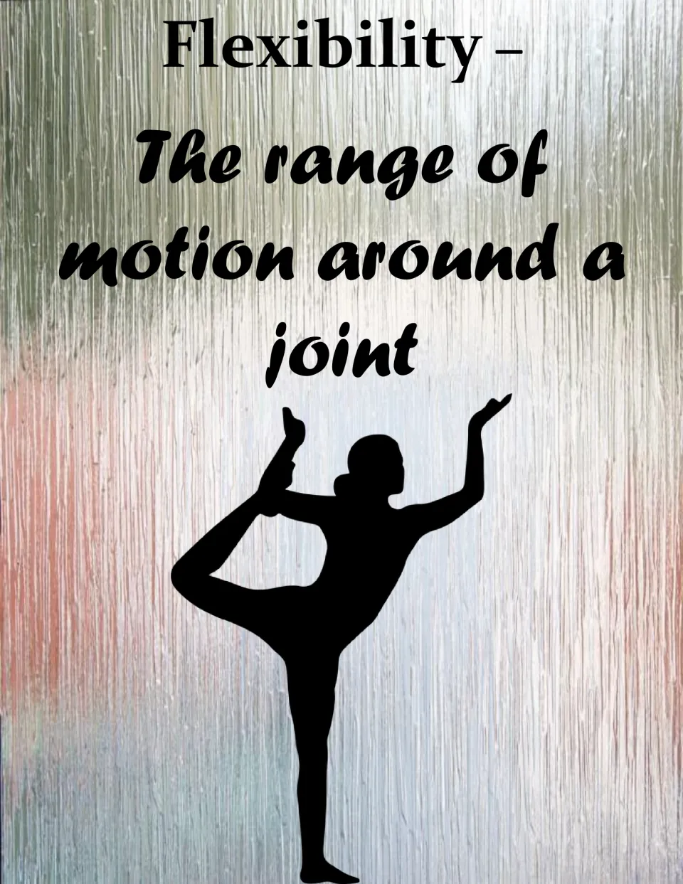 Fitness poster 9: flexibility, defined as the range of motion around a joint, illustrated by a balancing pose