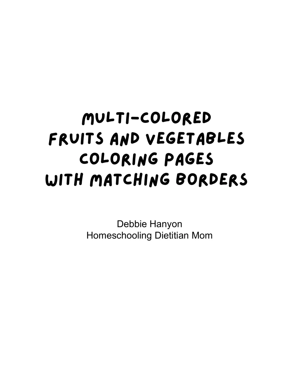 Cover: Multi-Colored Fruits and Vegetables Coloring Pages with Matching Borders by Debbie Hanyon