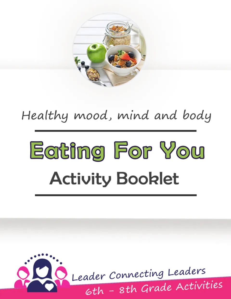 Eating For You Activity Booklet cover: healthy mood, mind and body nutrition activities for 6th to 8th grade