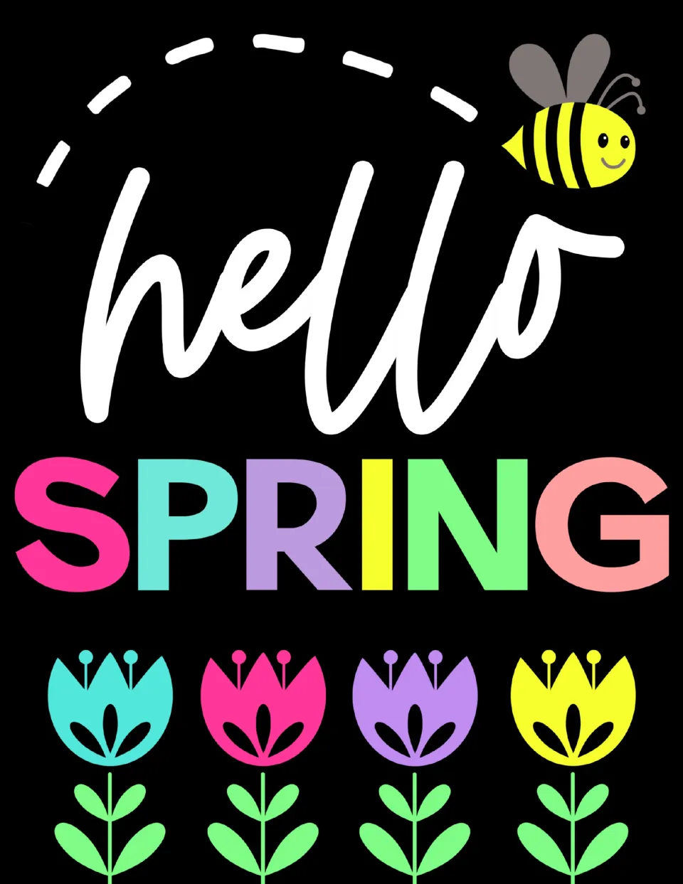 Full-color poster reading hello spring in rainbow letters on black, with a smiling bee and four bright tulips below