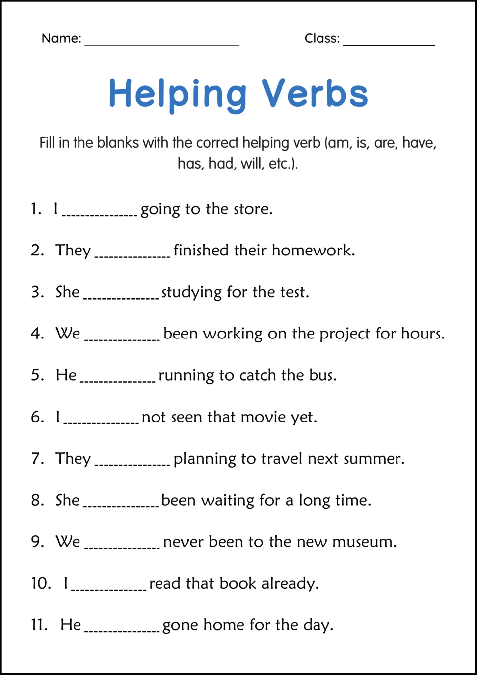 Helping verbs fill-in: students write am, is, are, have, has, had or will in the blank in each of 11 sentences