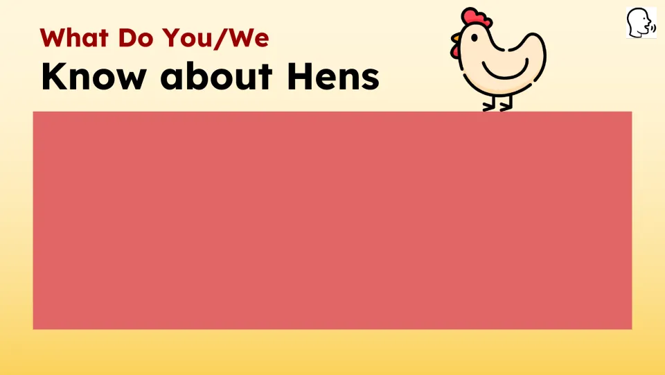 Prior-knowledge prompt asks what students know about hens, with space to record their responses.