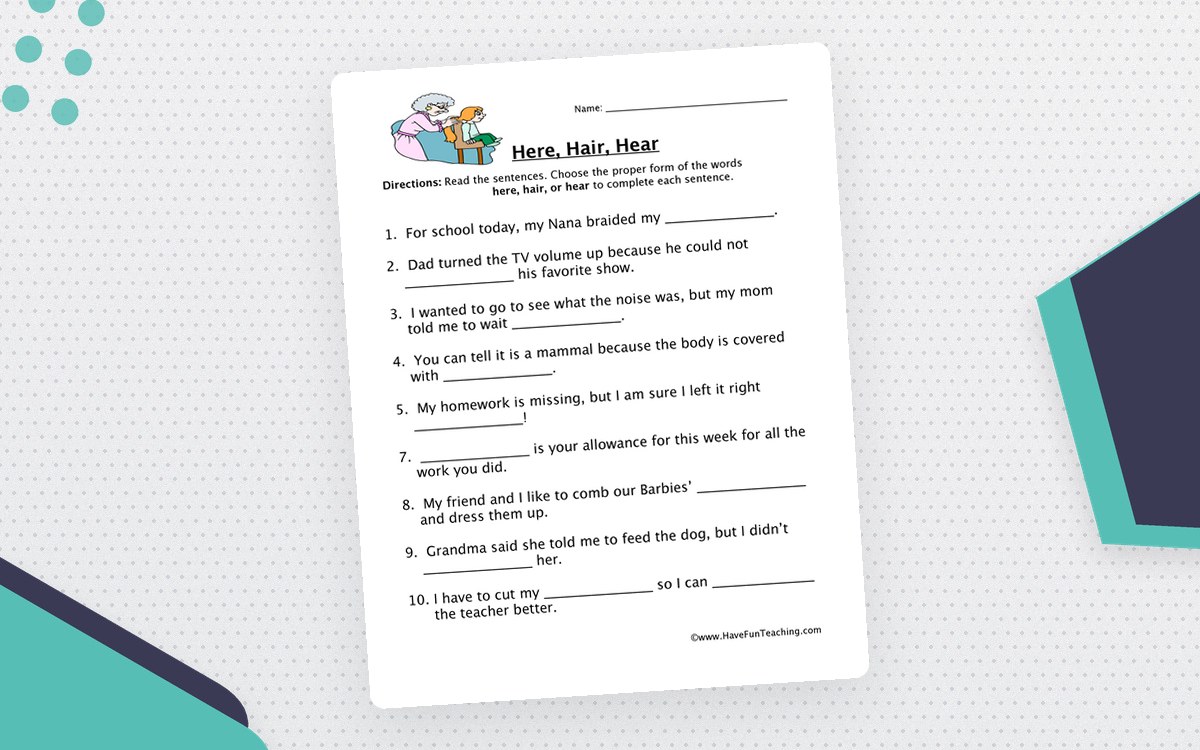 Here, Hair, Hear worksheet with ten sentences and blanks for choosing the correct homophone.