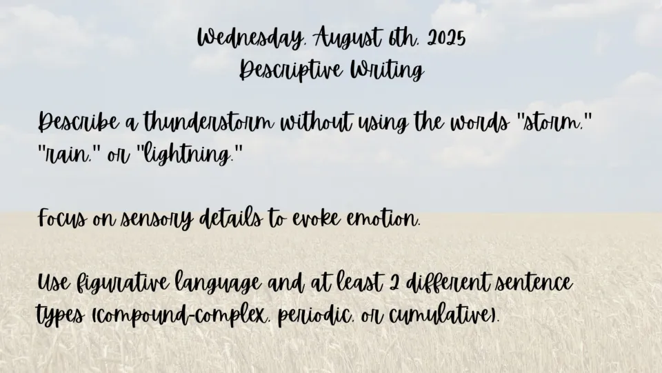 August 6 bell ringer: describe a thunderstorm without saying storm, rain, or lightning; use sensory details