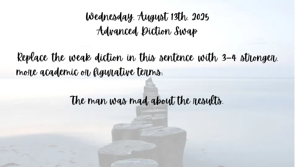 August 13 bell ringer: replace weak diction in 'The man was mad about the results' with stronger terms