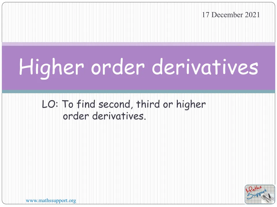 Lesson cover titled 'Higher order derivatives' with an objective to find second, third, or higher derivatives