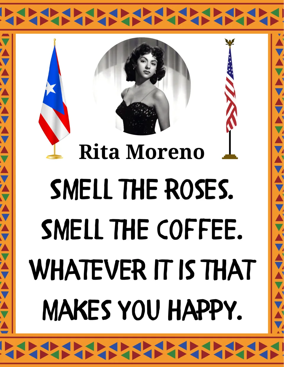 Rita Moreno quote poster: her photo between Puerto Rican and US flags, with "Smell the roses. Smell the coffee."