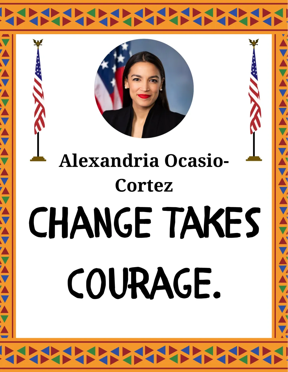 Alexandria Ocasio-Cortez quote poster with her portrait between two US flags and the words "Change takes courage."