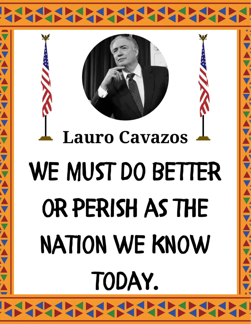 Lauro Cavazos quote poster with his black-and-white photo: "We must do better or perish as the nation we know today."