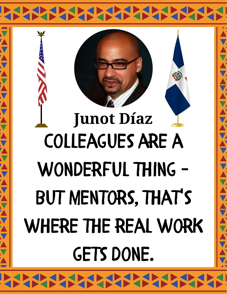 Junot Díaz quote poster with his photo between US and Dominican flags, saying mentors are where the real work gets done