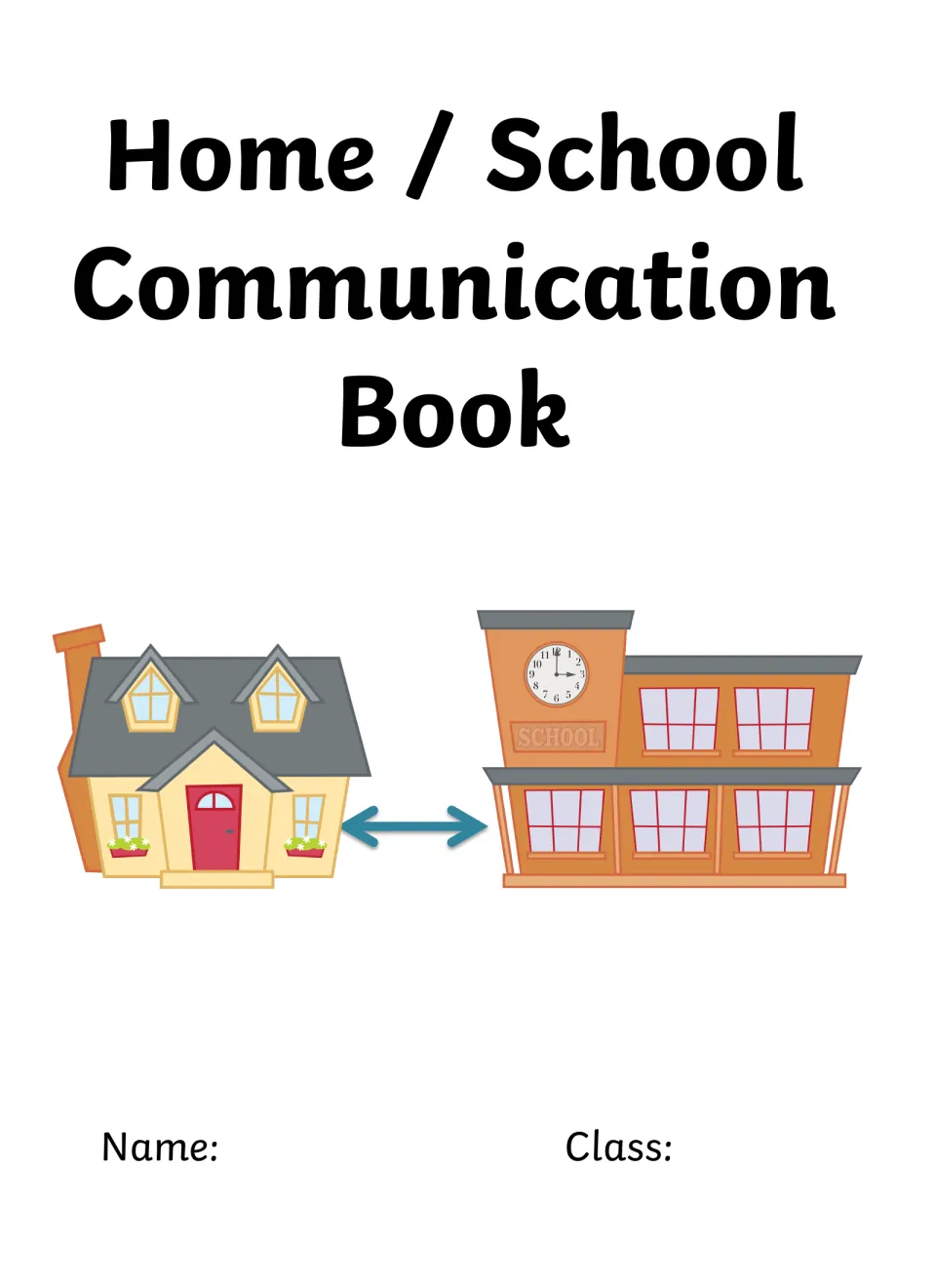 Cover: Home / School Communication Book with a house and school linked by a two-way arrow, plus Name and Class lines