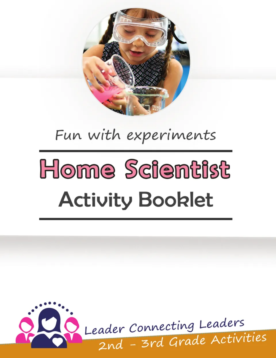 Home Scientist Activity Booklet cover, Fun with experiments, 2nd-3rd grade activities; a girl in goggles pours pink liquid