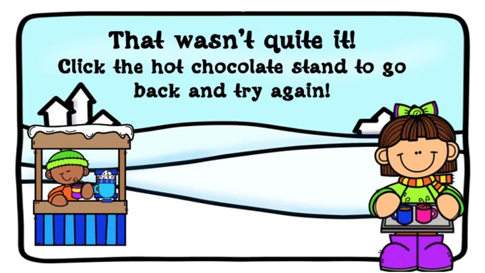 Retry slide says 'That wasn’t quite it!' and directs students to click the hot chocolate stand to try again.