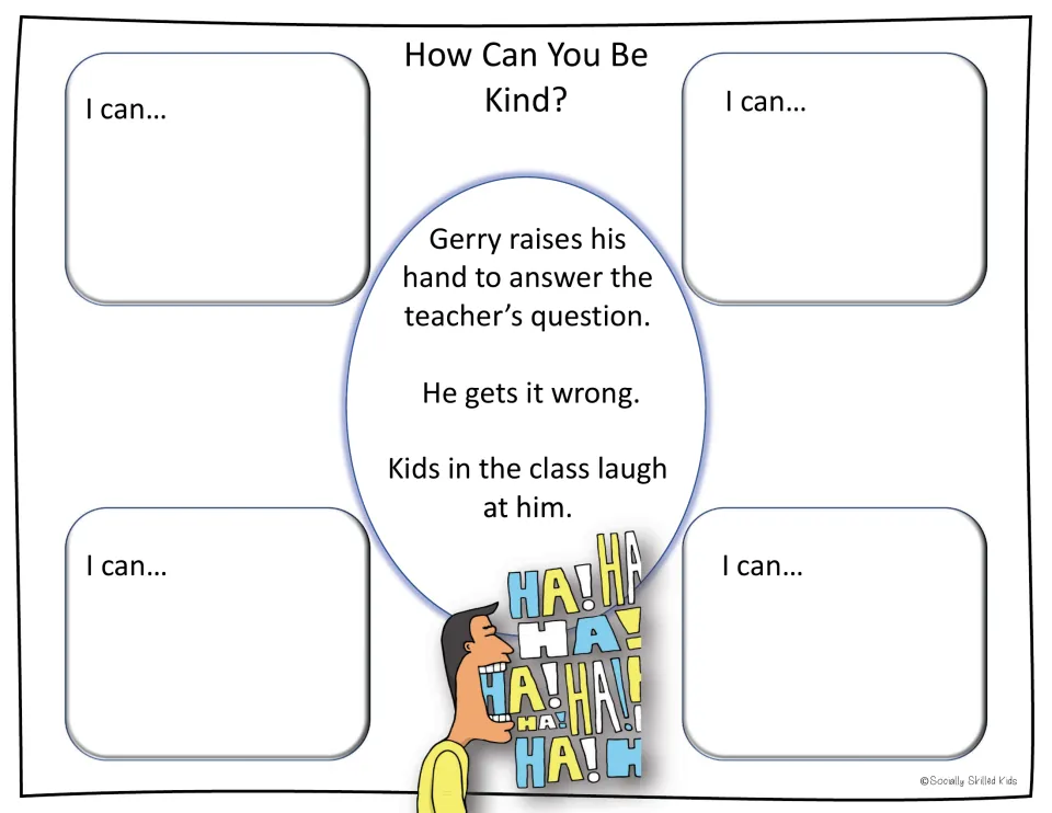 Kindness scenario: Gerry answers the teacher's question wrong and kids laugh; students list four I can... ways to help