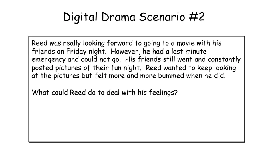 Digital drama scenario 2: Reed misses a movie outing and feels worse viewing friends' posts; asks how he can cope