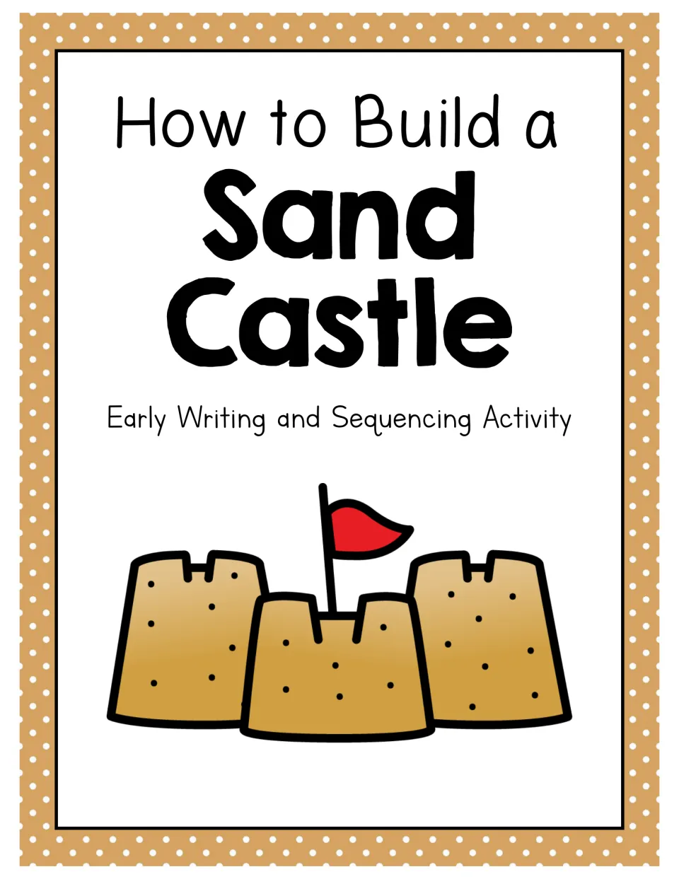 Cover: How to Build a Sand Castle, an early writing and sequencing activity, with a sandcastle and red flag