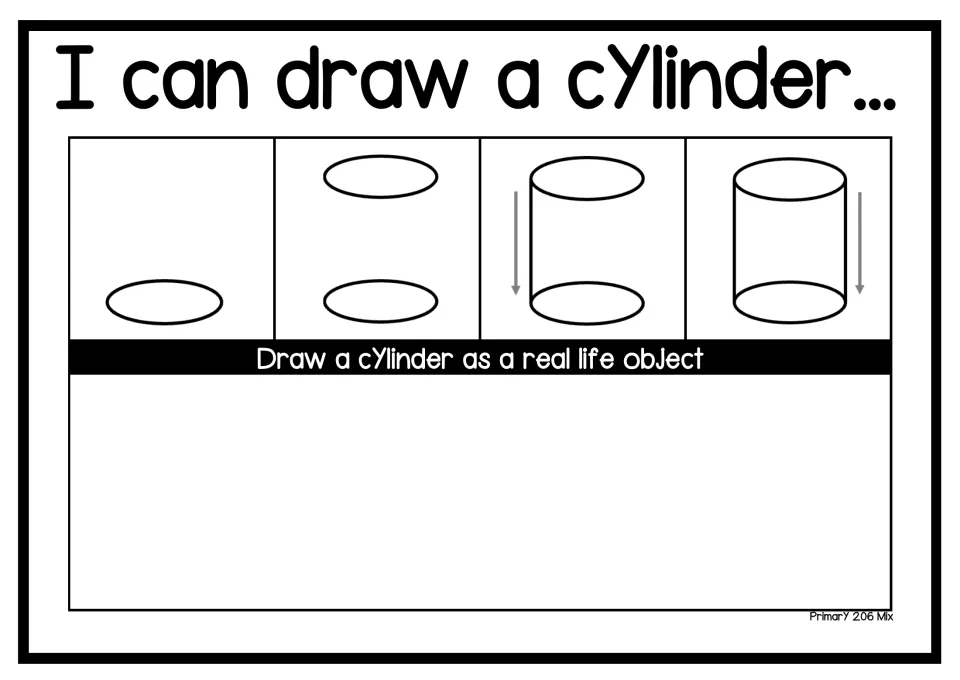 I can draw a cylinder: 4 steps stacking two ovals and joining them with straight sides, then students draw a real cylinder