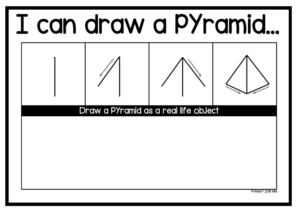 I can draw a pyramid: 4 steps from one vertical line to slanted sides and a base, then students draw a real-life pyramid