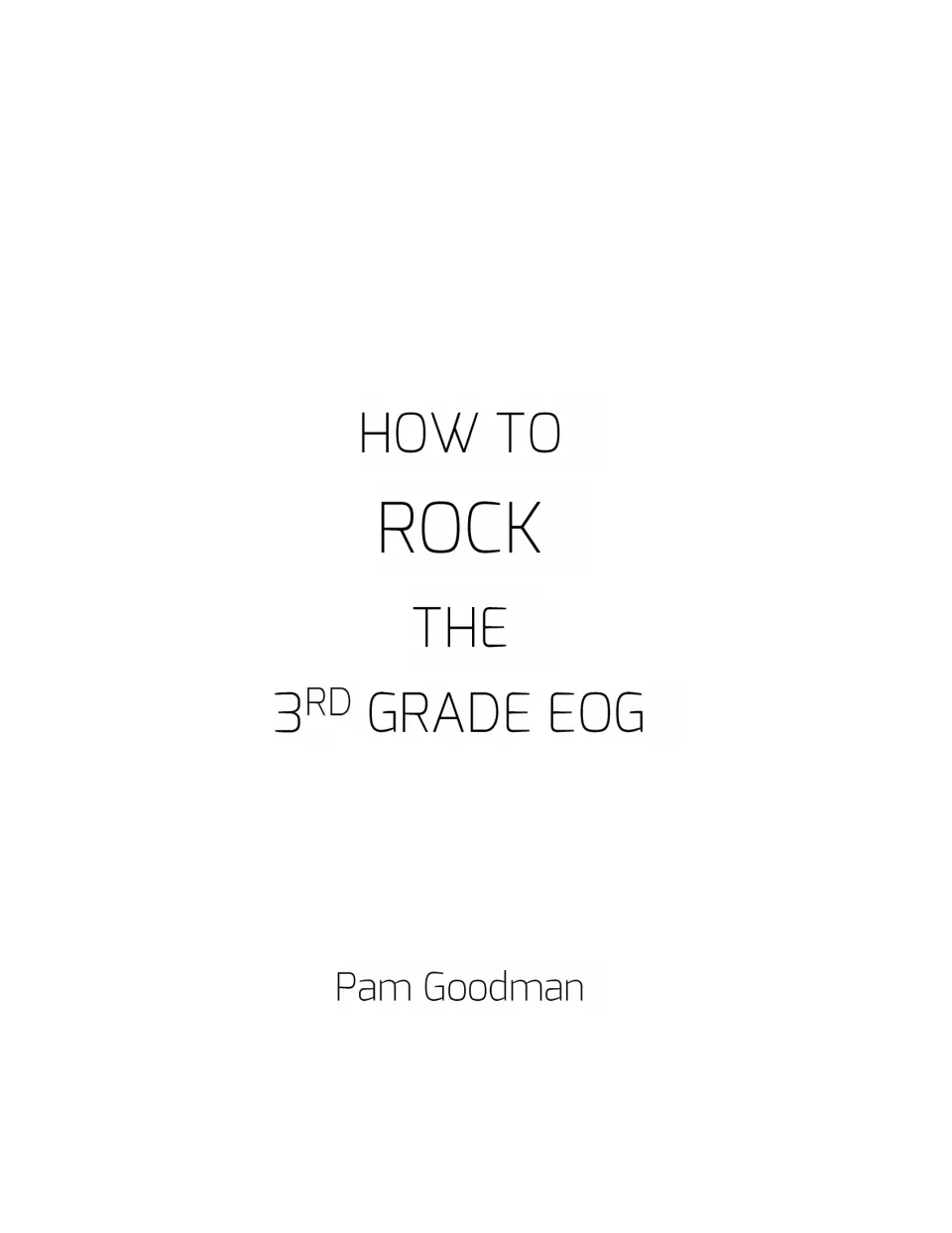 Title page of How to Rock the 3rd Grade EOG, an eBook by Pam Goodman with test-prep advice written for students