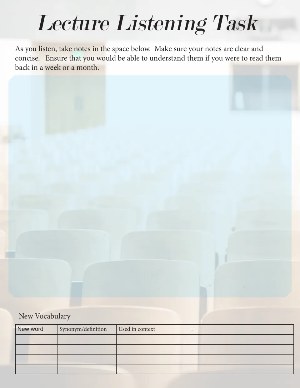 Lecture note-taking: students take clear, concise notes while listening and log new words with a synonym and use in context