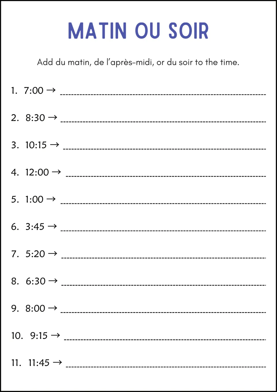 Matin ou soir: students add du matin, de l'après-midi or du soir to 11 times, from 7:00 to 11:45, to tell the time of day
