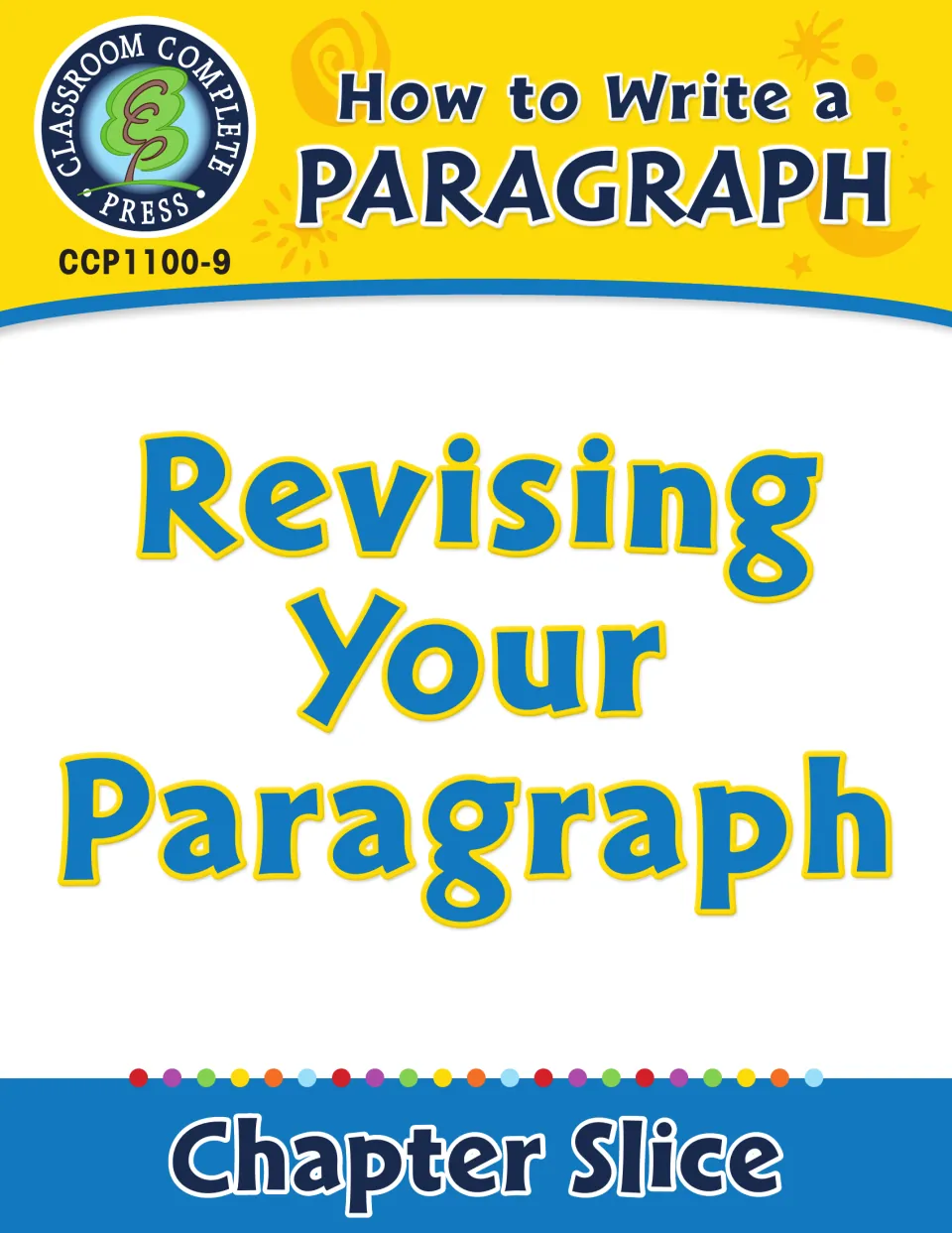 How to Write a Paragraph: Revising Your Paragraph cover, a Chapter Slice from Classroom Complete Press, CCP1100-9
