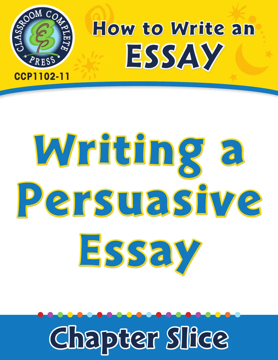 Cover of How to Write an Essay: Writing a Persuasive Essay, labeled Chapter Slice by Classroom Complete Press