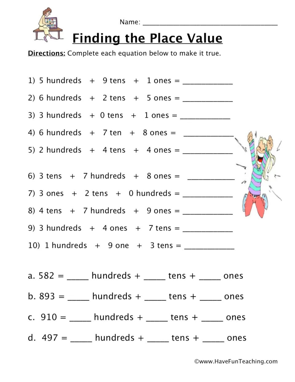 Finding the Place Value: students write 10 numbers from hundreds, tens and ones, then break 4 numbers into place values