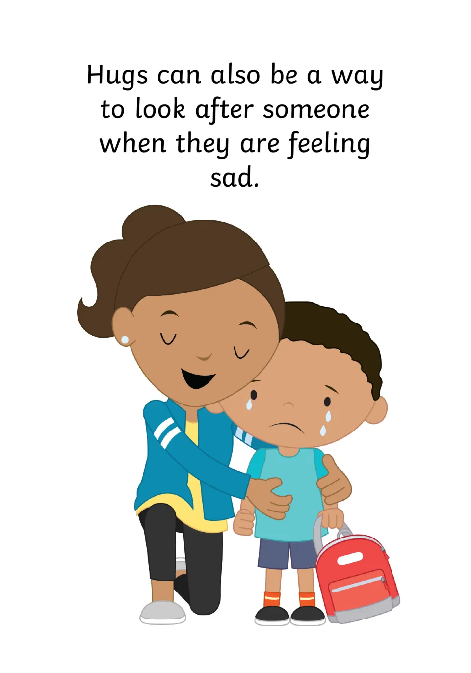 Comforting with a hug: text says hugs can help someone feeling sad as a kneeling woman holds a crying boy