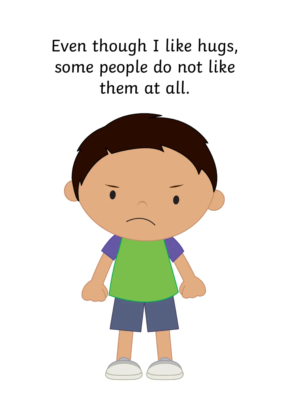 Not everyone likes hugs: even though I like hugs, some people do not, shown by a frowning boy with clenched fists
