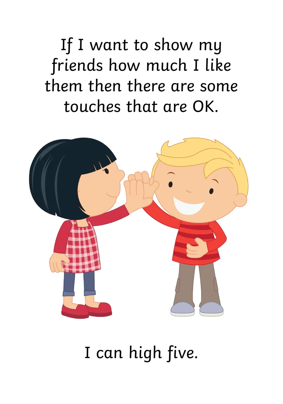 Other friendly touches: some touches are OK to show friends you like them, such as a high five between two kids