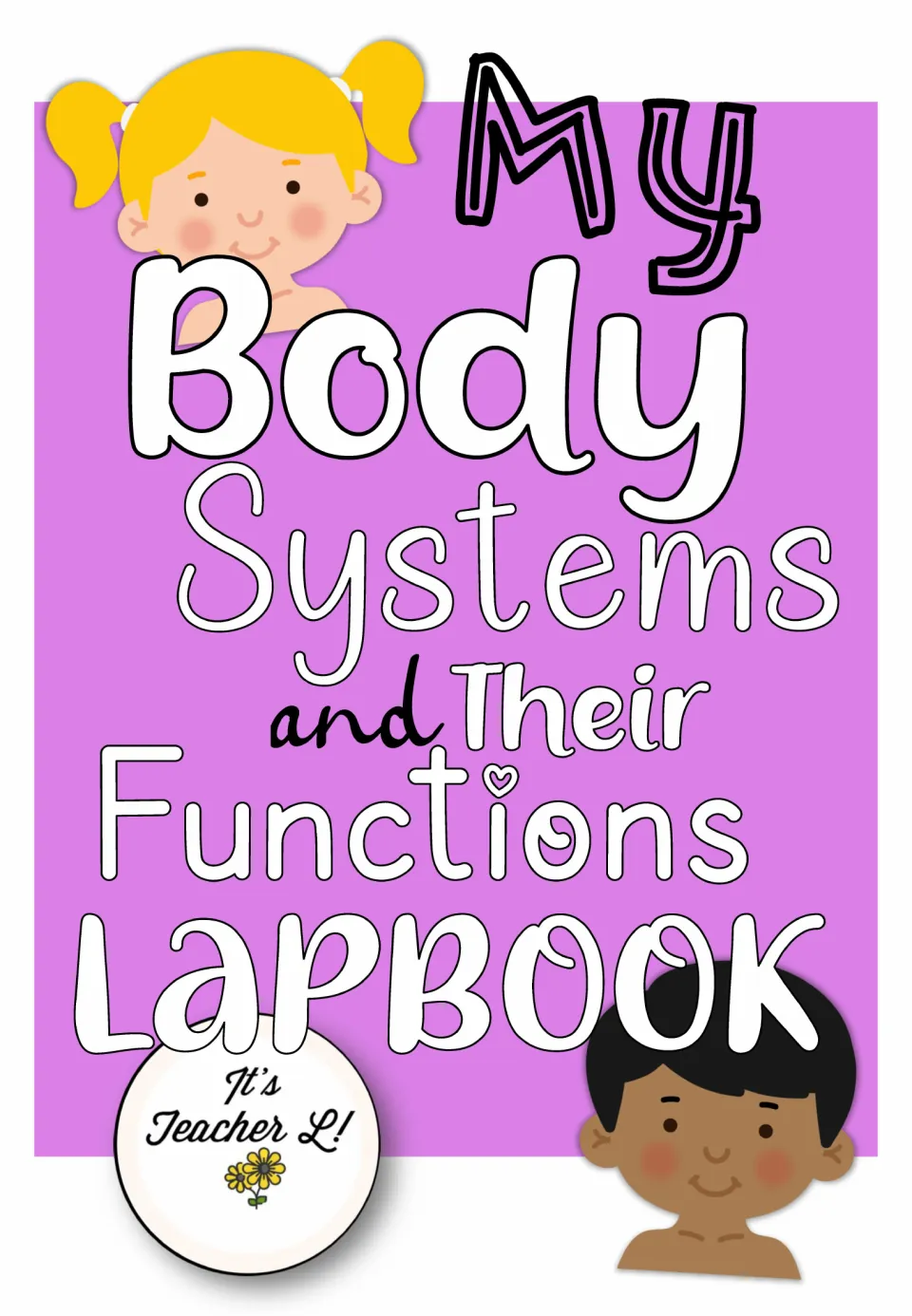 My Body Systems and Their Functions Lapbook cover in purple with two smiling cartoon children and It's Teacher L! logo