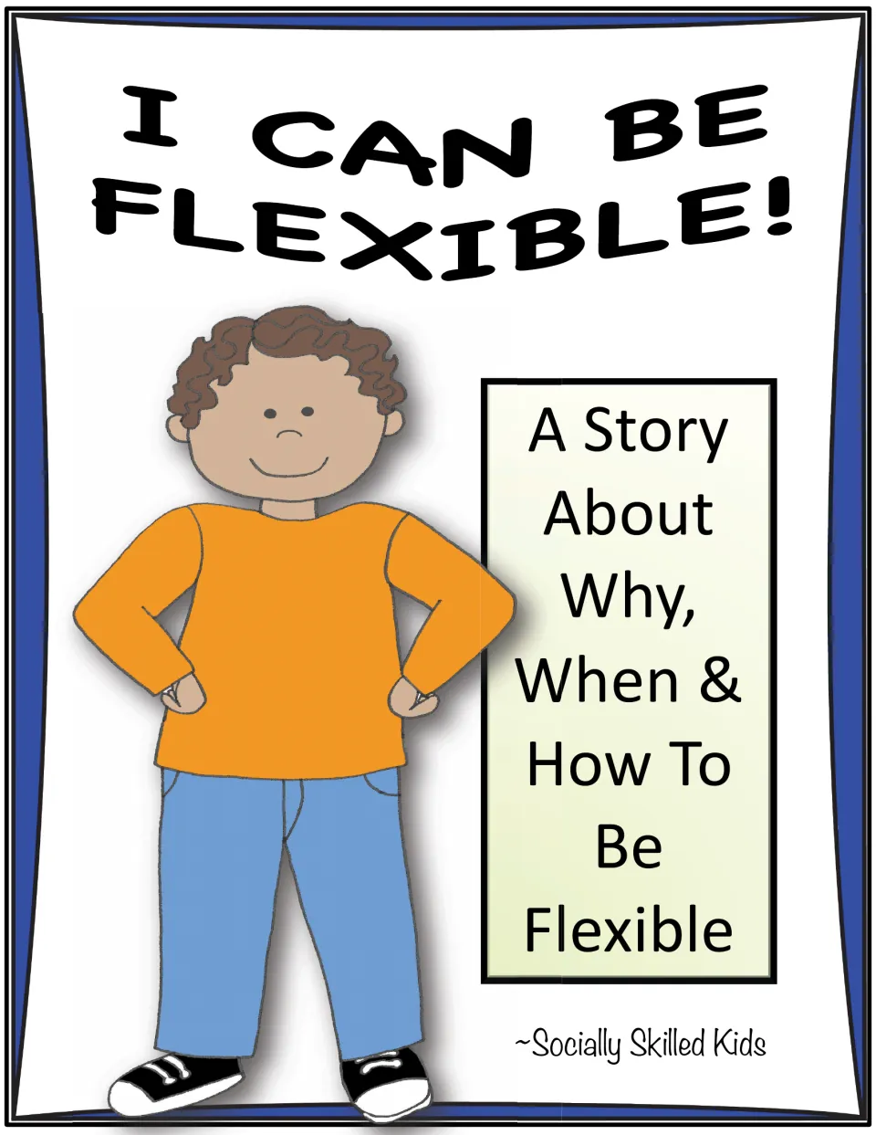 I Can Be Flexible! cover: a social story about why, when and how to be flexible, boy version, by Socially Skilled Kids