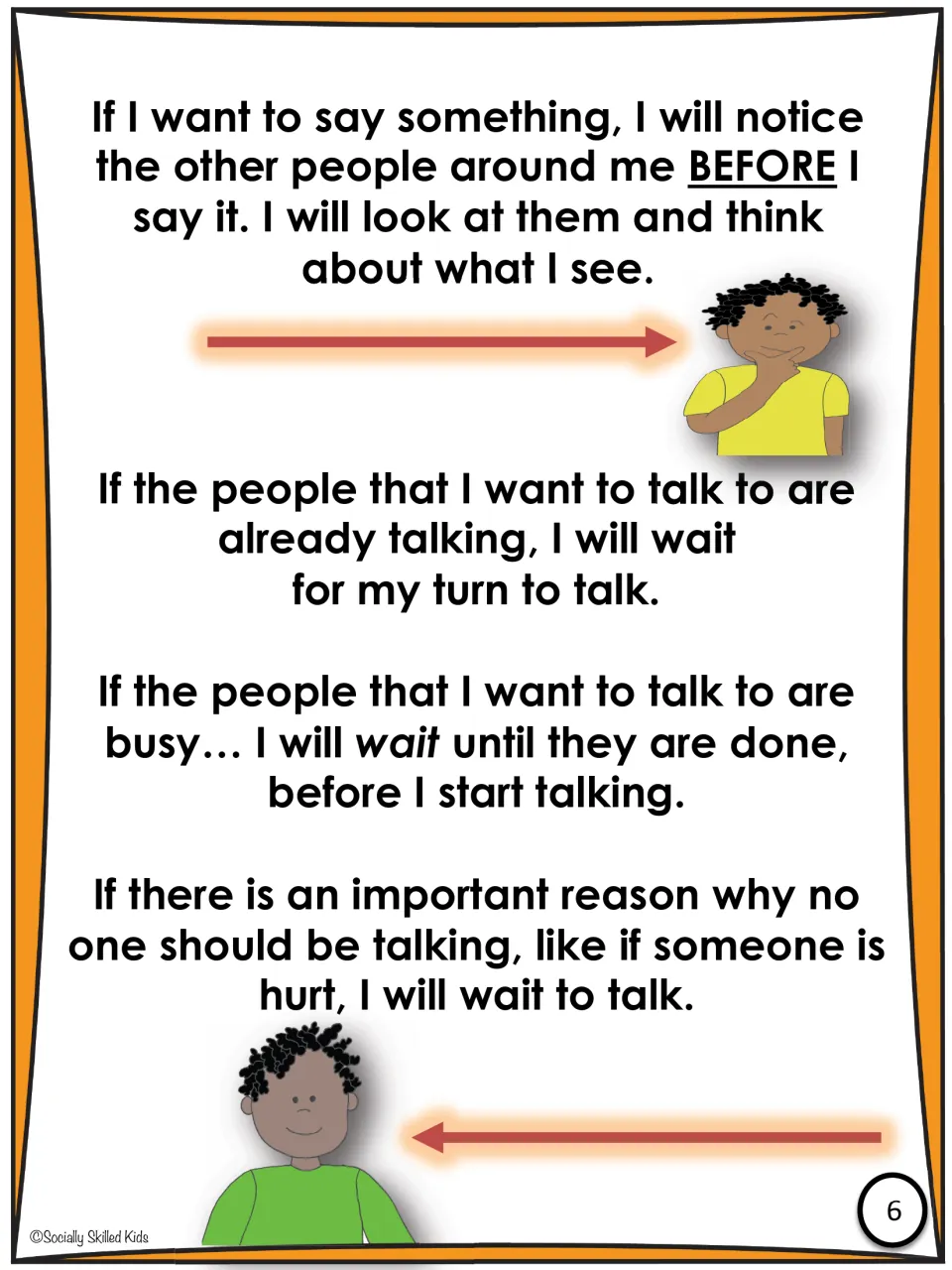 Noticing before speaking: wait when others are already talking, are busy, or when someone is hurt and no one should talk