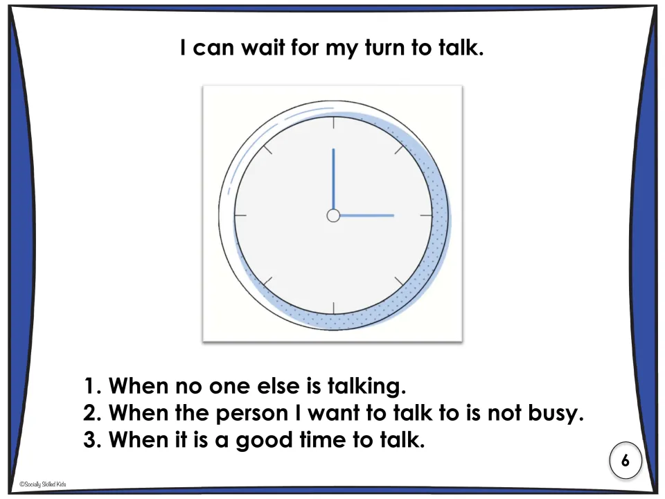 I can wait for my turn to talk: a clock and 3 good times to speak, like when no one is talking or the person is not busy