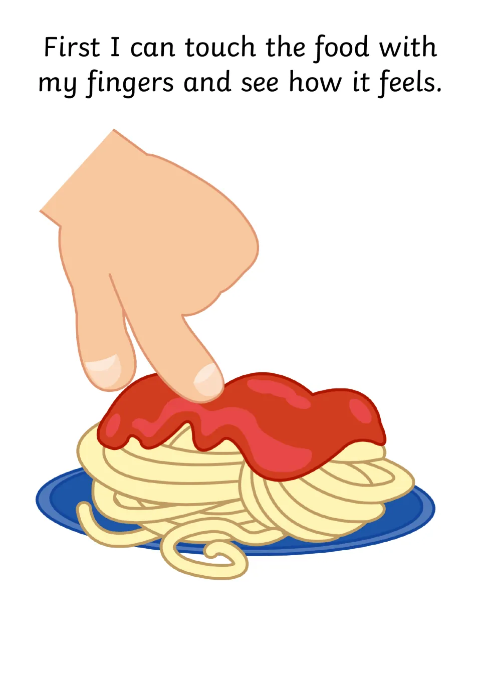 First step of trying food: touch it with my fingers and see how it feels, with a hand touching spaghetti and tomato sauce