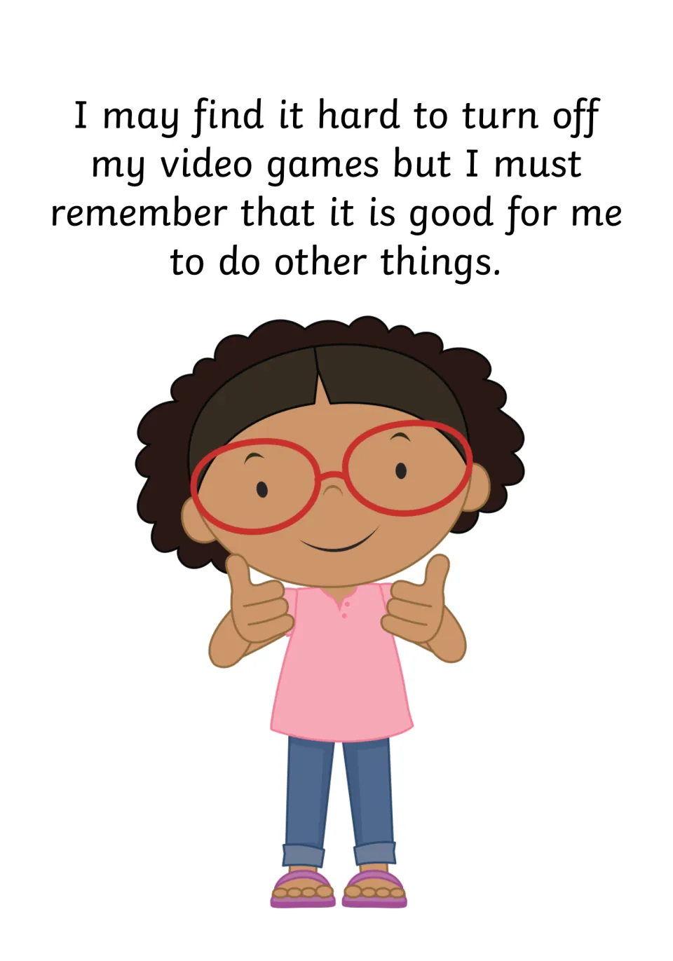 Closing reminder: a smiling girl gives two thumbs up, noting it may be hard to turn off games but other things are good