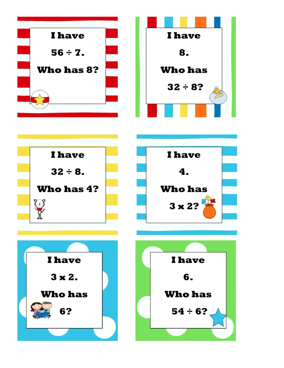 Division and multiplication fact cards: I have 56 ÷ 7, who has 8? continuing with 32 ÷ 8, 3 x 2 and ending with 54 ÷ 6?