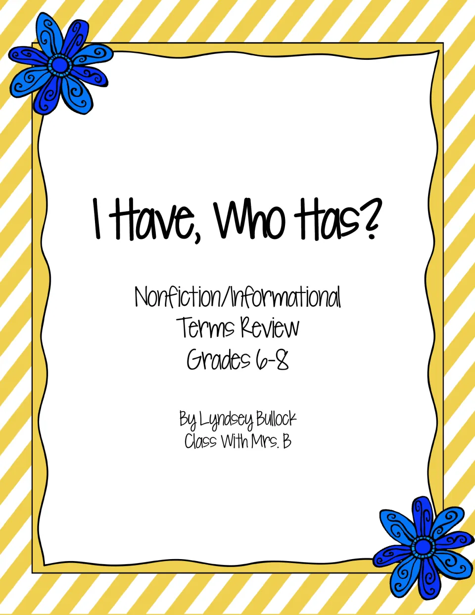 Cover: I Have, Who Has? Nonfiction/Informational Terms Review game for Grades 6-8 by Lyndsey Bullock, Class With Mrs. B
