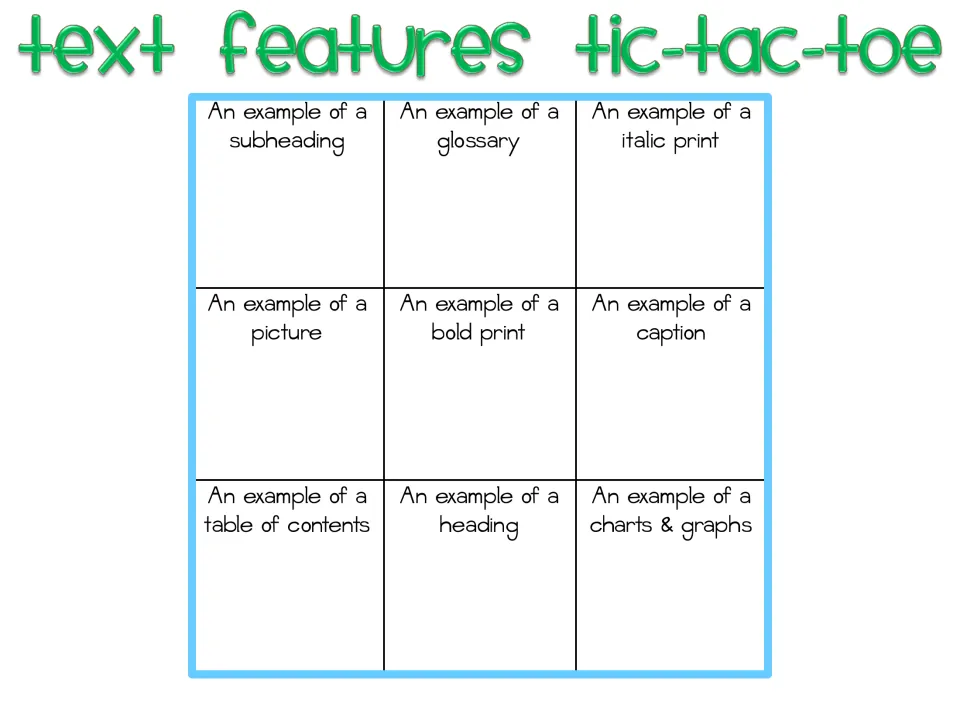 Text features tic-tac-toe: students find a subheading, glossary, bold print, caption and more in a book