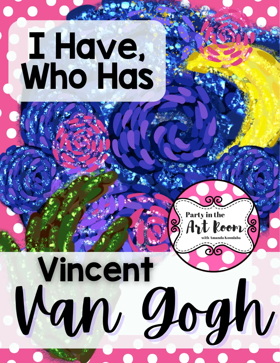 Cover of I Have, Who Has: Vincent Van Gogh, an artwork identification card game by Party in the Art Room