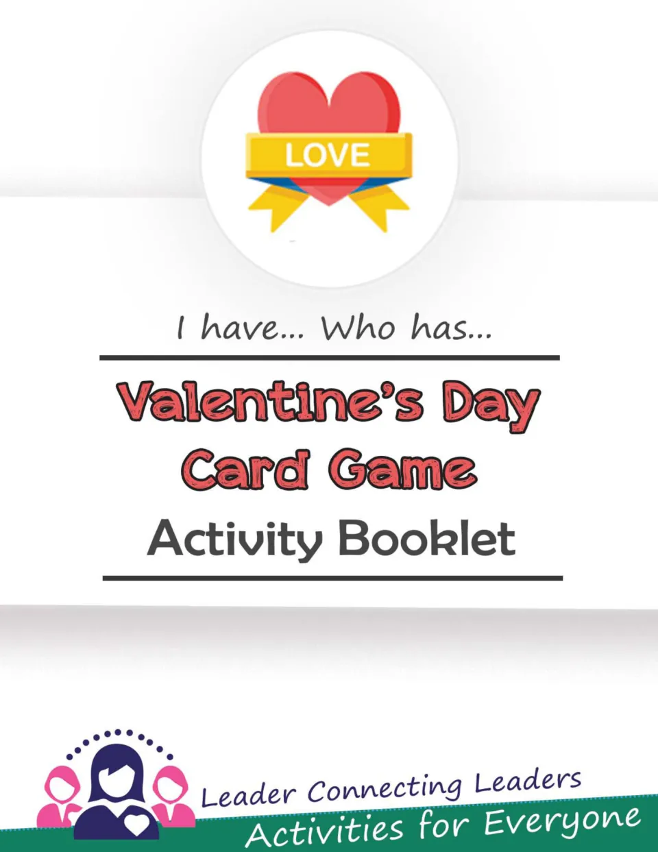 Cover of I Have… Who Has…Valentine’s Day Card Game, labeled Activity Booklet by Leader Connecting Leaders