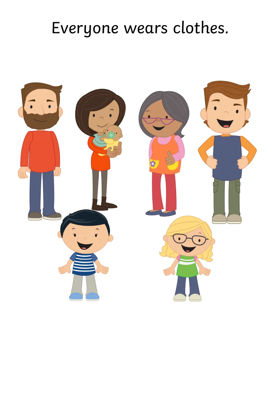 Everyone wears clothes: a group of adults, a baby and two children, each shown fully dressed