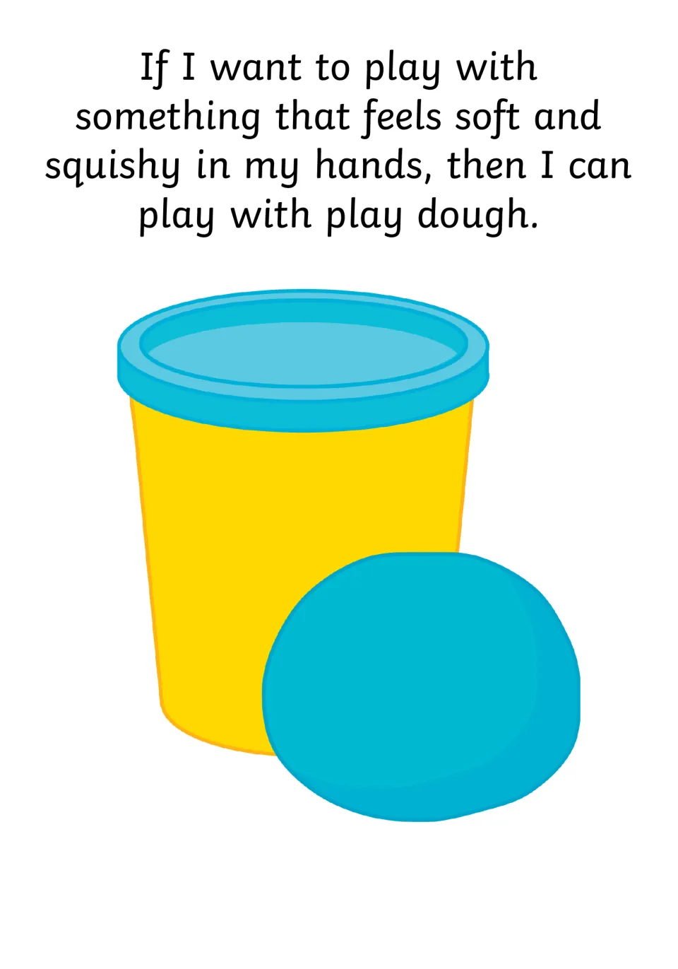 Sensory alternative: when wanting something soft and squishy, the child can play with play dough, shown as a tub and ball