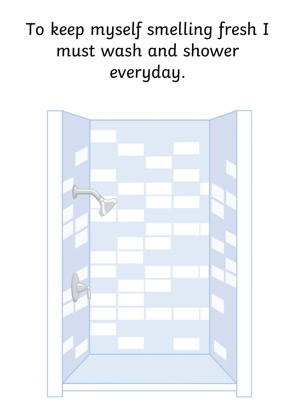 Washing daily: text says to keep smelling fresh I must wash and shower every day, with a drawing of an empty shower stall