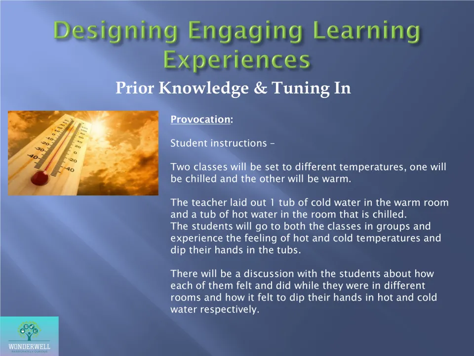Temperature provocation: students visit a warm room and a chilled room and dip hands in hot and cold water, then discuss
