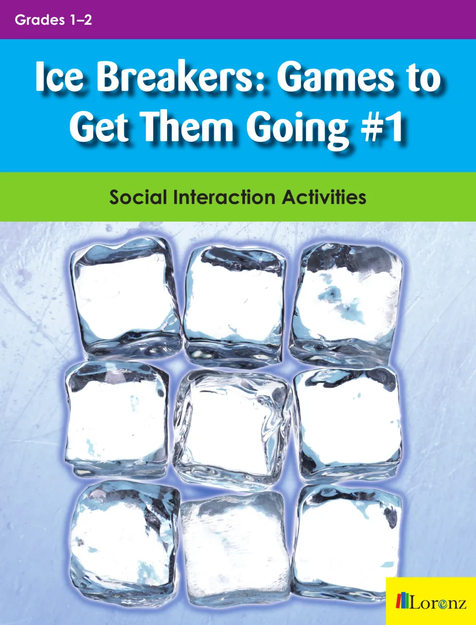 Cover of Ice Breakers: Games to Get Them Going #1, Grades 1–2, social interaction activities, shown over ice cubes
