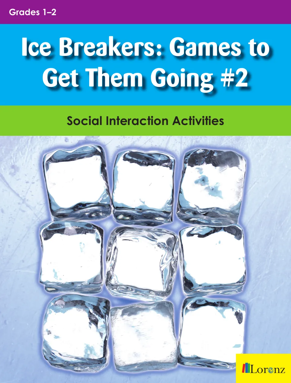 Cover of Ice Breakers: Games to Get Them Going #2, Social Interaction Activities for Grades 1–2, shown with ice cubes