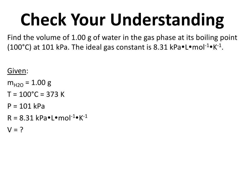 Water vapor volume problem with givens set out: mass 1.00 g, T = 373 K, P = 101 kPa, R = 8.31, volume unknown