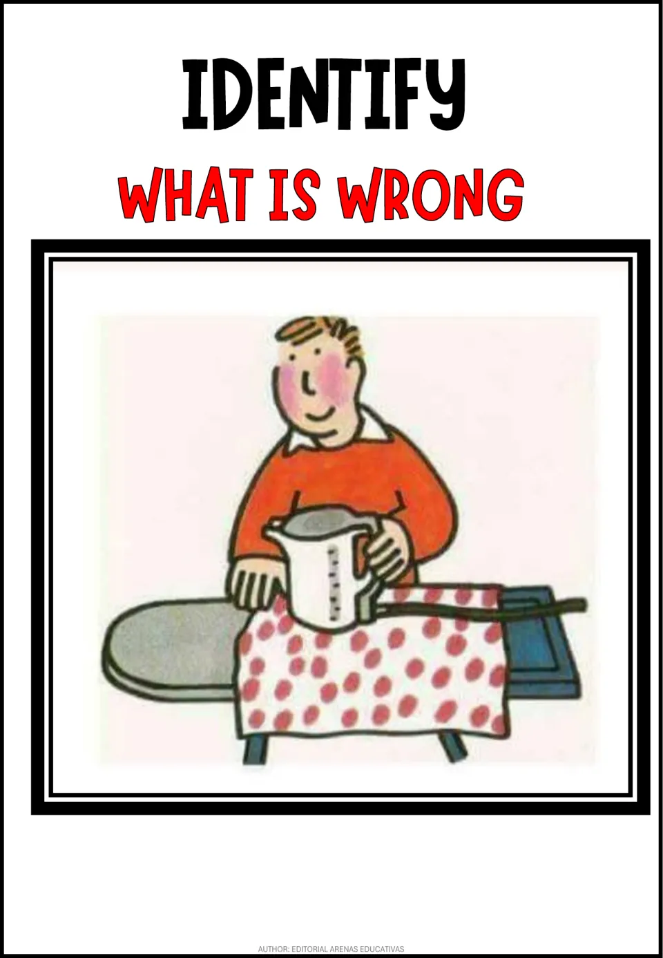 Spot the absurdity: a man irons a spotted cloth with an electric kettle on an ironing board; students say what is wrong
